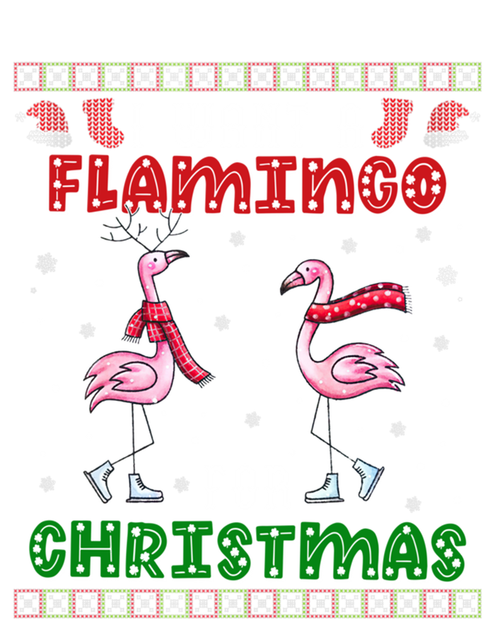 Flamingo Ugly Xmas Sweater I Want A Flamingo For Christmas Gift T-Shirt