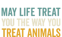 May Life Treat You The Way You Treat Animals T-Shirt