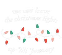 We Can Leave The Christmas Lights Up Til January Christmas Kids Long Sleeve Shirt