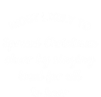 Most Likely To Spread Christmas Cheer By Singing Loud For Gift T-Shirt