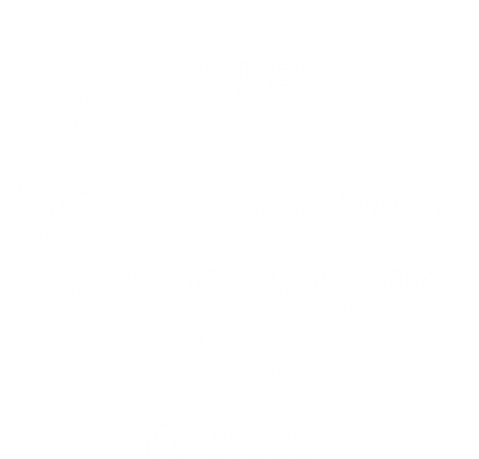 Most Likely To Spread Christmas Cheer By Singing Loud For Gift T-Shirt