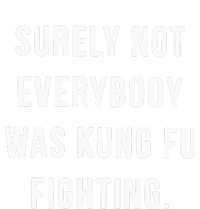 Surely Not Everybody Was Kung Fu Fighting T-Shirt