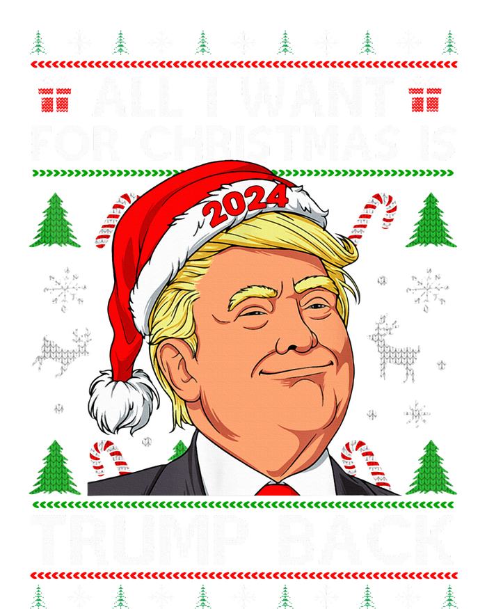 All I Want for Christmas Is Trump Back 2024 Ugly Sweater  T-Shirt