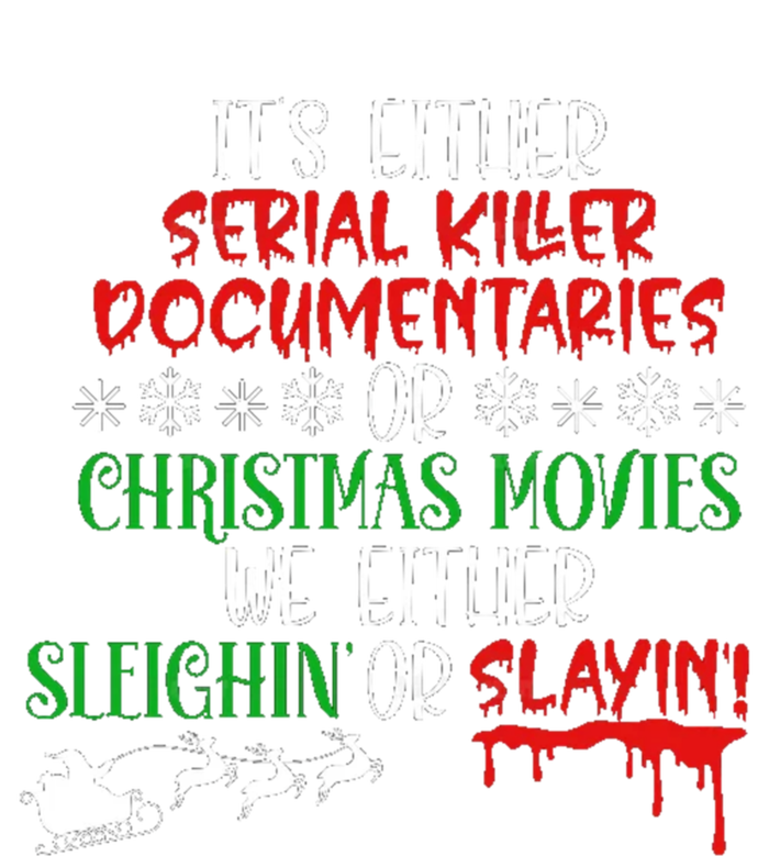 Sleighin Or Slayin Christmas Movie Funny Serial Xmas Cute Gift T-Shirt