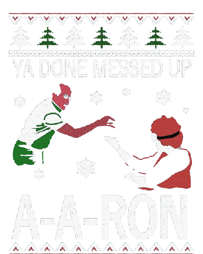 Funny Ya Done Messed Up Aaron Ugly Christmas Poster