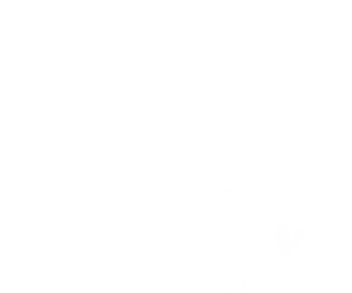 At The Ballpark Is Where I Spend Most Of My Days Baseball Meaningful Gift T-Shirt