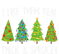 I Like Them Real Thick And Sprucey Christmas Tree T-Shirt