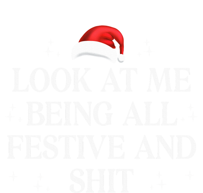 Look At Me Being All Festive and Shits Funny XmasChristmas Hoodie