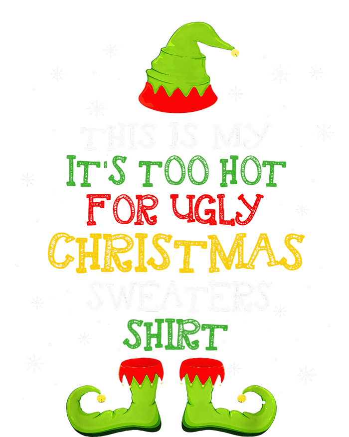 It's Too Hot For Ugly Christmas Funny Xmas  T-Shirt