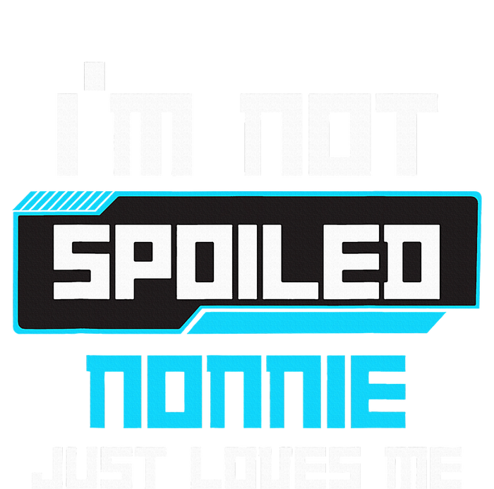 I'm Not Spoiled NONNIE Just Loves Me Funny Gaming Family  T-Shirt