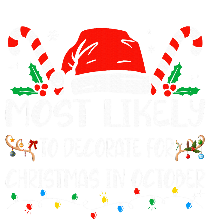 Most Likely To Decorate For Christmas In October Xmas  T-Shirt