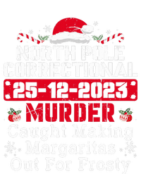 North Pole Correctional Murder Caught Making Margaritas  T-Shirt