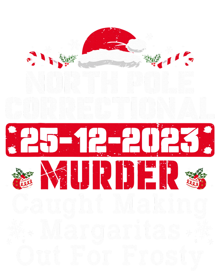 North Pole Correctional Murder Caught Making Margaritas  T-Shirt