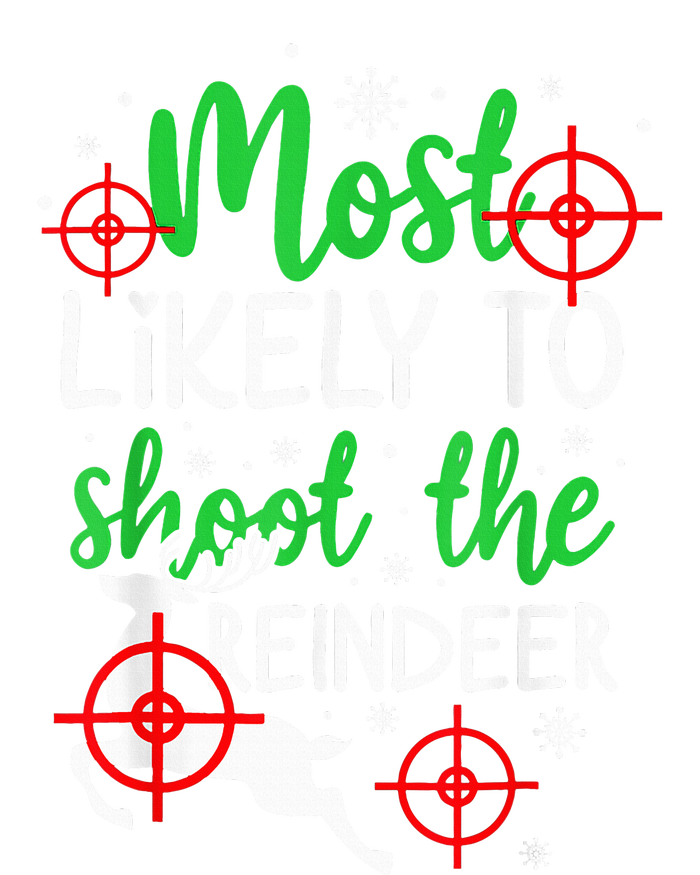 Most Likely To Shoot The Reindeer Funny Holiday Christmas  T-Shirt