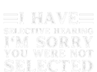 I Have Selective Hearing You WerenT Selected Sweatshirt