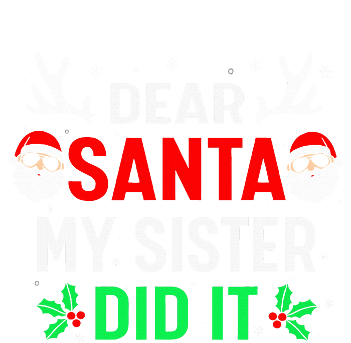 Dear Santa My Sister Did it Funny Christmas T-Shirt