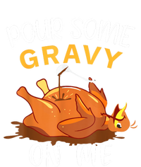 Pour Some Gravy On Me Happy Turkey Day Thanksgiving T-Shirt