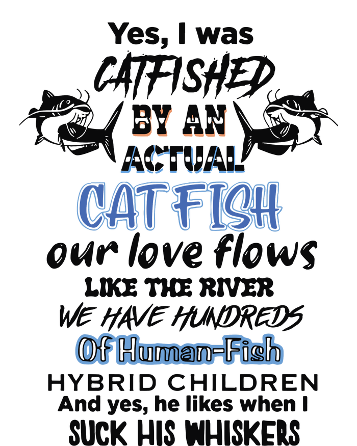 Yes I Was Catfished By An Actual Catfish T-Shirt