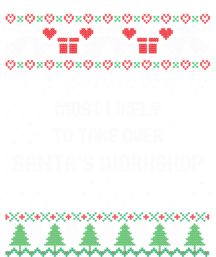 Ugly Christmas Most Likely To Take Over Santas Workshop T-Shirt