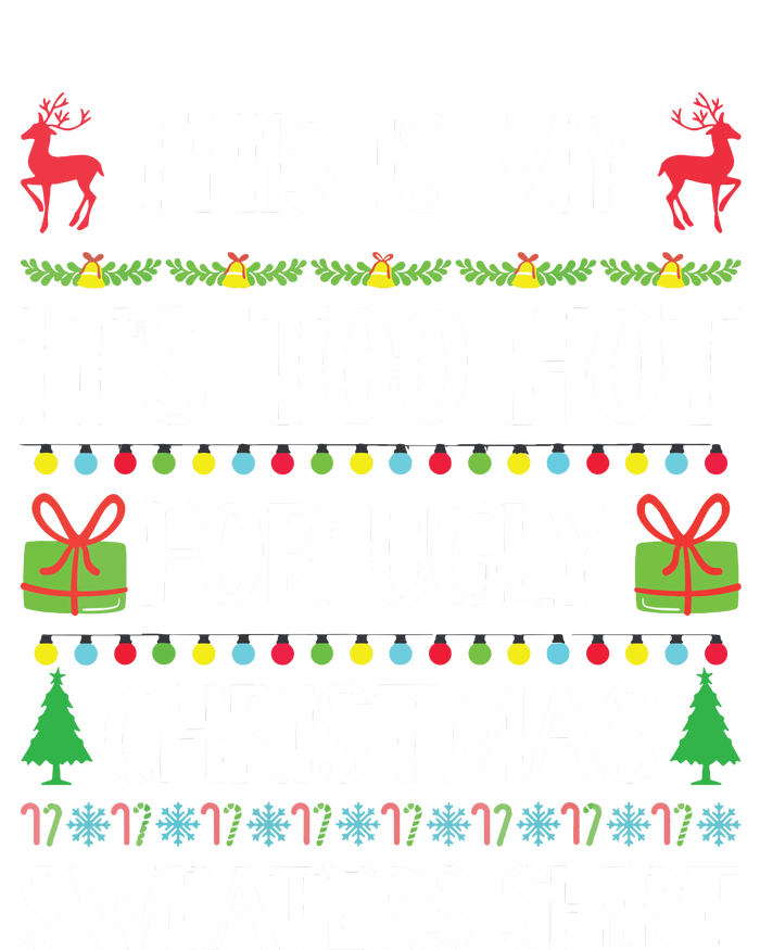 This Is My Its Too Hot For Ugly Christmas Sweaters T-Shirt