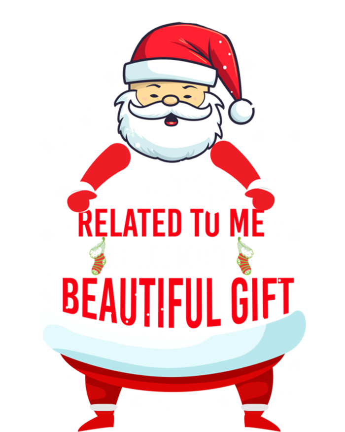 Being Related To Me Funny Christmas Saying Gift T-Shirt