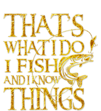 That Is What I Do I Fish And I Know Things Flat Bill Trucker Hat