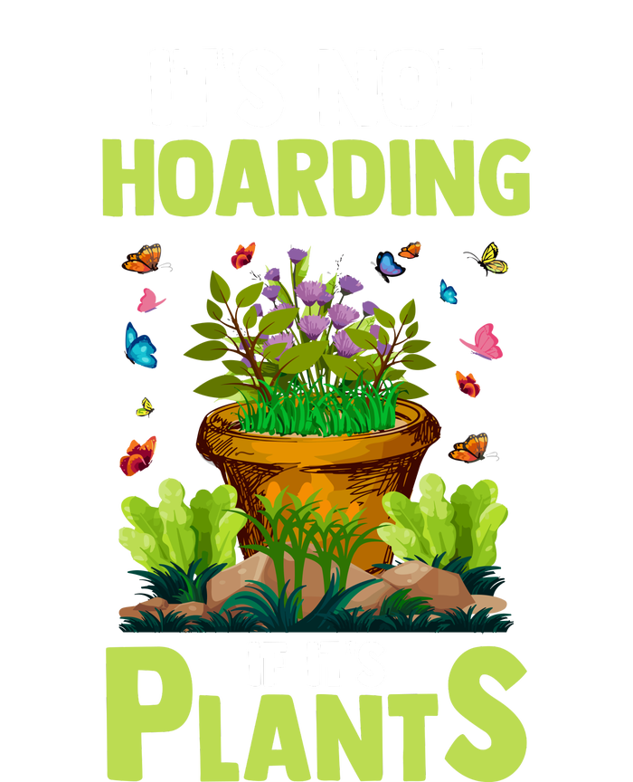 ItS Not Hoarding If Its Plants T-Shirt