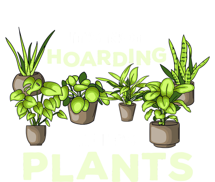 ItS Not Hoarding If Its Plants T-Shirt