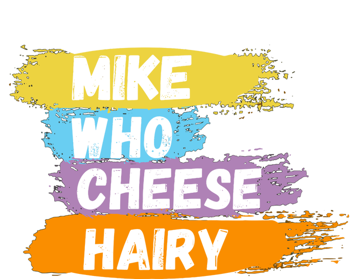 Funny Meme Humor Mike Who Cheese Hairy Magnet