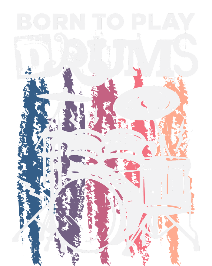 Born To Play Drums Drumming Rock Music Band Drummer Gift T-Shirt