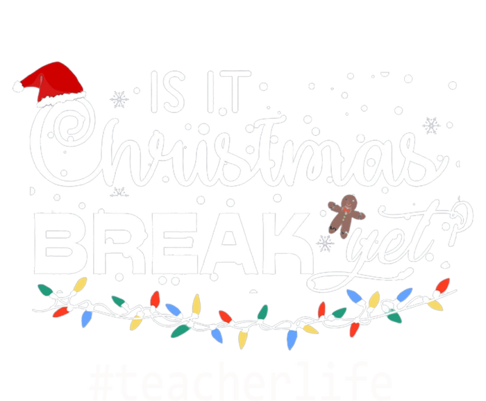 Christmas Teacher Life Is It Christmas Break Yet? Gift T-Shirt