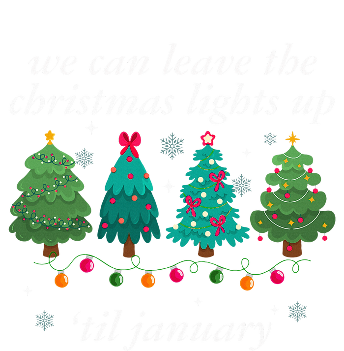 We Can Leave The Christmas Lights Up Til January  T-Shirt