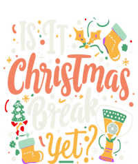 Is It Christmas Break Yet Funny Xmas Holiday Gift T-Shirt