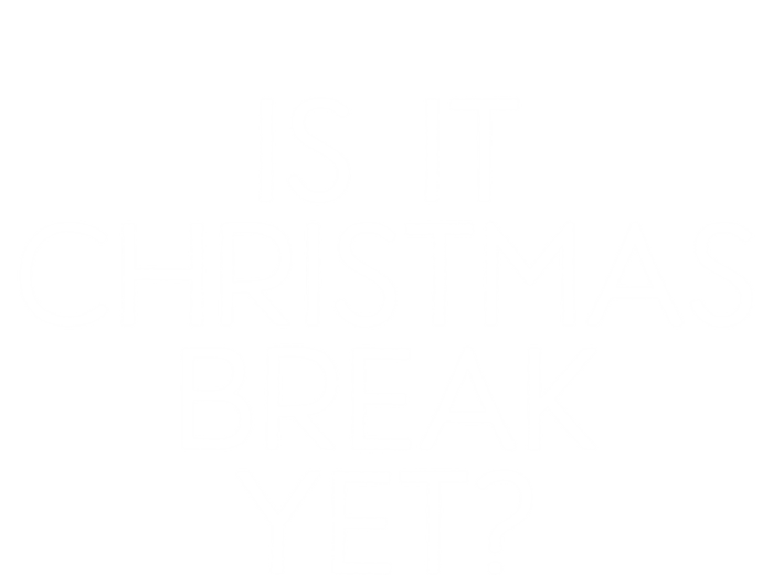 Is It Christmas Break Yet Teacher Winter Break Funny Xmas Cool Gift Women's T-Shirt