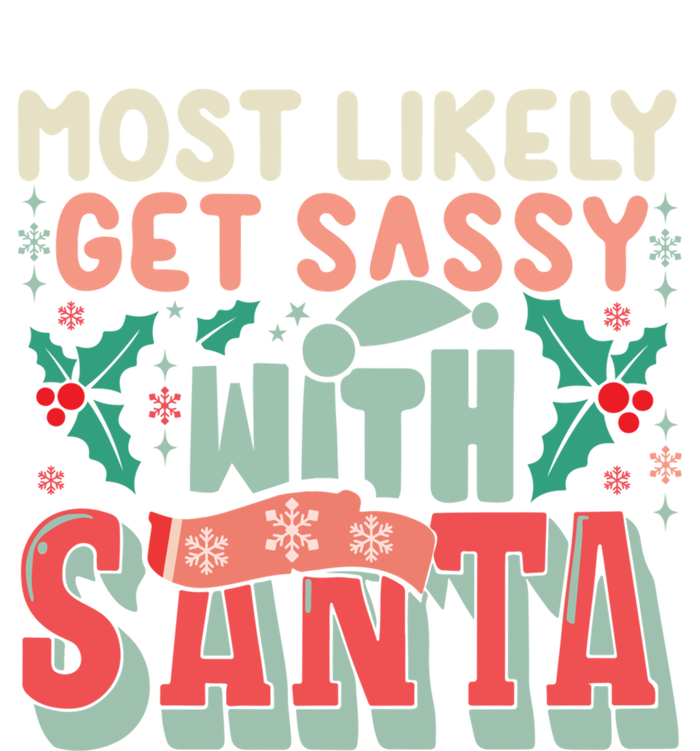 Most Likely Get Sassy With Santa Xmas Christmas Family Match Gift T-Shirt