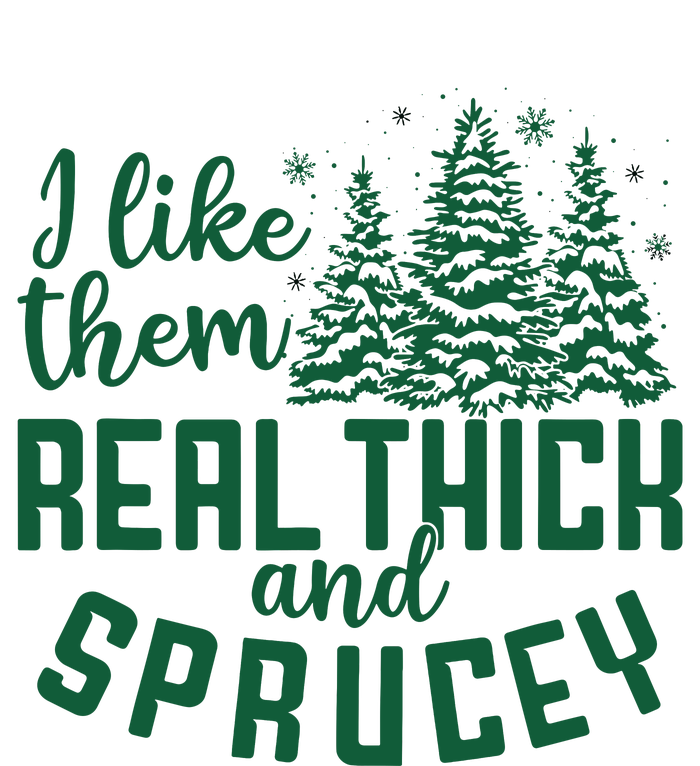 I Like Them Real Thick And Sprucey Funny Christmas Tree Xmas T-Shirt