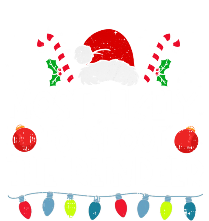 Most Likely To Shoot The Reindeer Family Crew Christmas Funny Gift T-Shirt