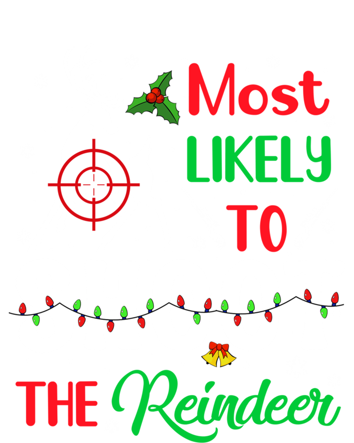 Most Likely To Shoot The Reindeer Humor Christmas Pajama Gift T-Shirt