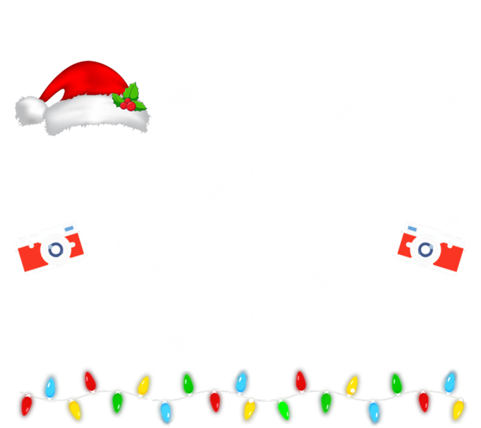 Most Likely To Take Too Y Pictures Funny Christmas Family Great Gift Full-Length Apron With Pockets