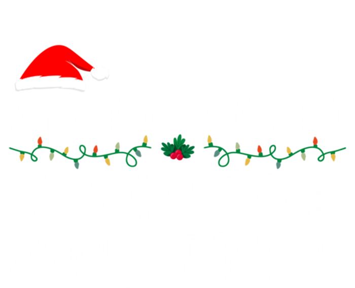 Most Likely To Take Too Y Pictures Funny Christmas Pajama Gift T-Shirt