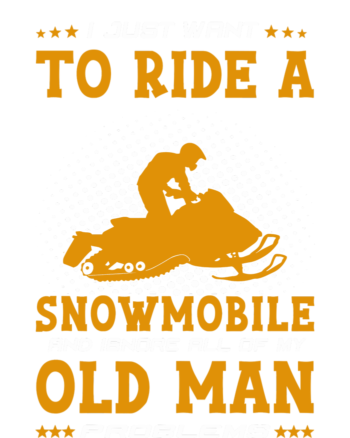 I Just Want To Ride A Snowmobile And Ignore All Of Old Man Performance Sprint T-Shirt