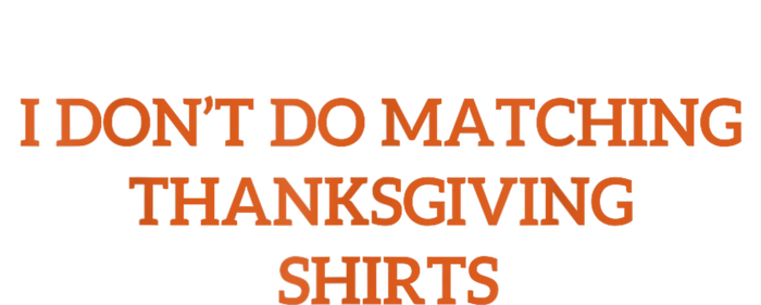 I DonT Do Matching Thanksgiving Shirts For Funny Couples T-Shirt