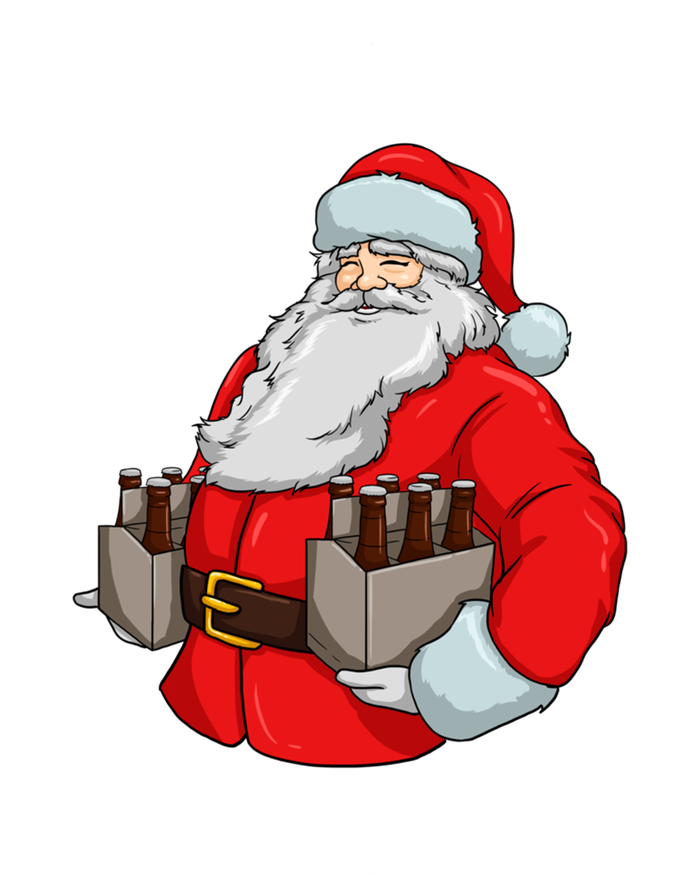 Santa The More The Merrier Christmas Beer Six Packs Funny Gift T-Shirt