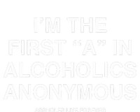 Assholes Live Forever IM The First A In Alcoholics Anonymous T-Shirt