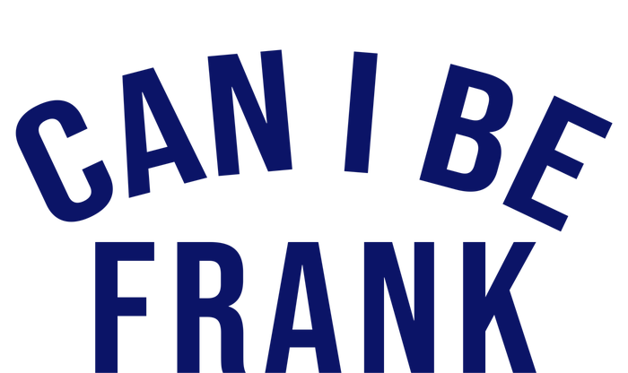 Can I Be Frank Funny Sarcasm Hoodie