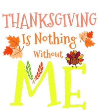 Thanksgiving Is Nothing Without Me Funny Thanksgiving Day Daily Commute Backpack