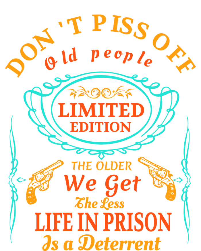 DonT Piss Off Old People The Older We Get The Less Life In Prison Is A Deterren Toddler Hoodie