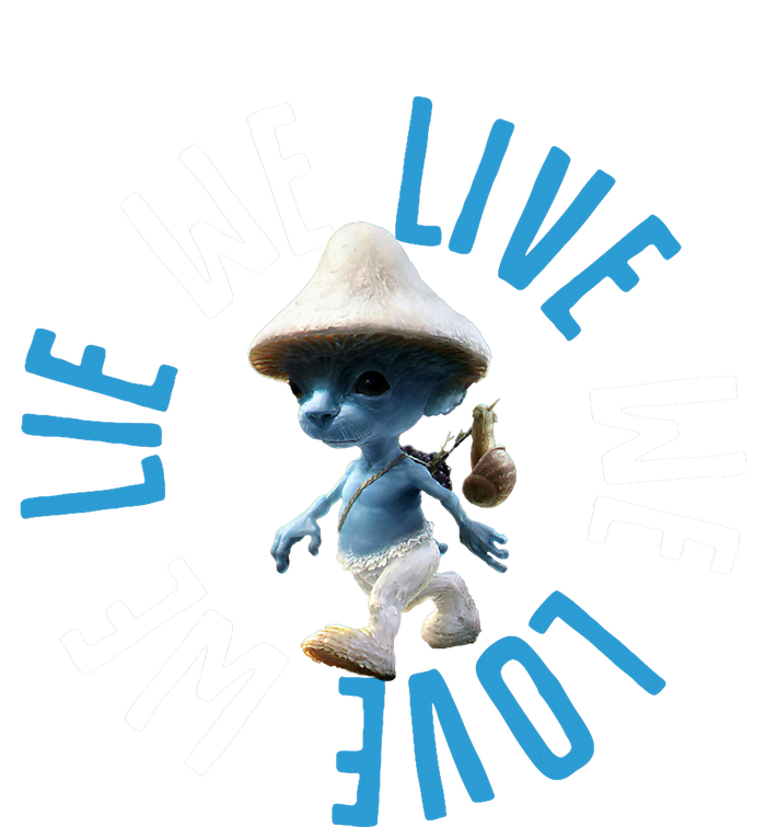 Blue Mushroom Cat Meme We Live We Love We Lie Toddler Hoodie