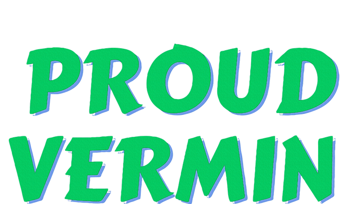 Proud Vermin funny quote  T-Shirt