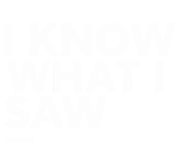 I Know What I Saw T-Shirt